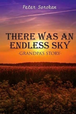 THERE WAS AN ENDLESS SKY - Grandpa's Story 1984122134 Book Cover