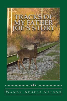 Tracks of my Father: Joes' Story 1481282271 Book Cover