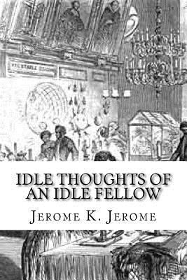 Idle Thoughts of an Idle Fellow 1548068020 Book Cover