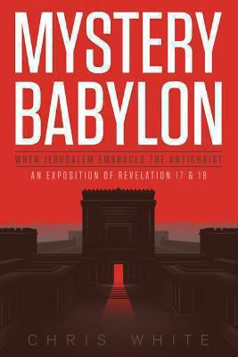 Mystery Babylon - When Jerusalem Embraces The A... 0615886523 Book Cover