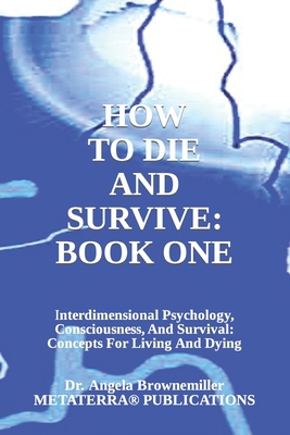 How to Die and Survive: Interdimensional Psycho... 1937951251 Book Cover