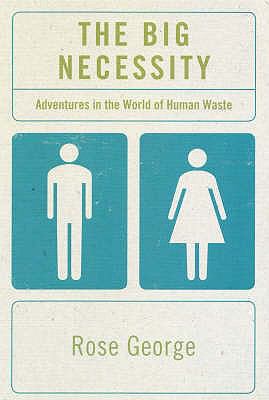 The Big Necessity: Adventures in the World of H... 1846270693 Book Cover