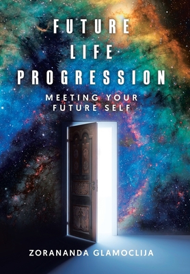 Future Life Progression: Meeting Your Future Self 0228832756 Book Cover