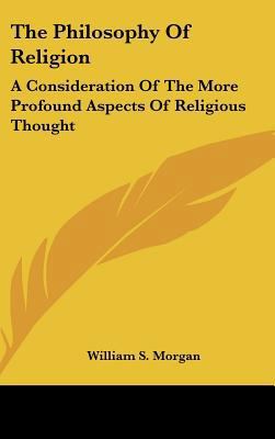 The Philosophy Of Religion: A Consideration Of ... 1104848724 Book Cover