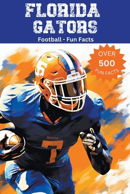 Florida Gators Football Fun Facts B0CJTBV6DP Book Cover