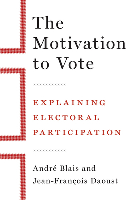 The Motivation to Vote: Explaining Electoral Pa... 077486267X Book Cover