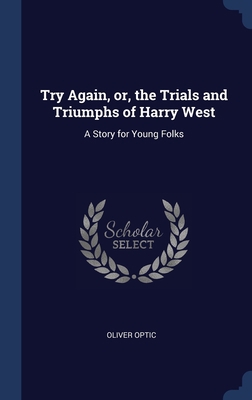 Try Again, or, the Trials and Triumphs of Harry... 1340401274 Book Cover