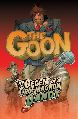 The Goon Volume 2: The Deceit of a Cro-Magnon D... 1949889947 Book Cover