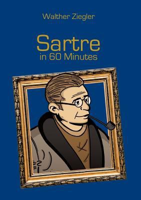 Sartre in 60 Minutes: Great Thinkers in 60 Minutes 3741227722 Book Cover