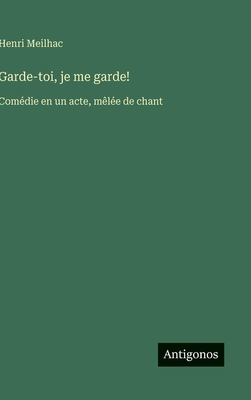 Garde-toi, je me garde!: Comédie en un acte, mê... [French] 3563070970 Book Cover