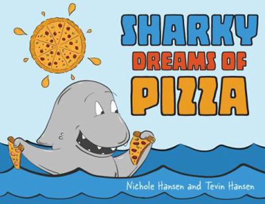 Sharky Dreams of Pizza 1947854224 Book Cover