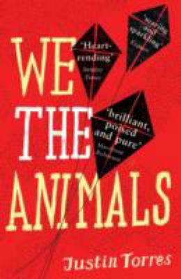 We the Animals. Justin Torres 184708396X Book Cover