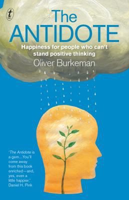 The Antidote: Happiness for People Who Can't St... 1922147656 Book Cover