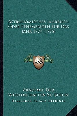 Astronomisches Jahrbuch Oder Ephemeriden Fur Da... [German] 1165934043 Book Cover