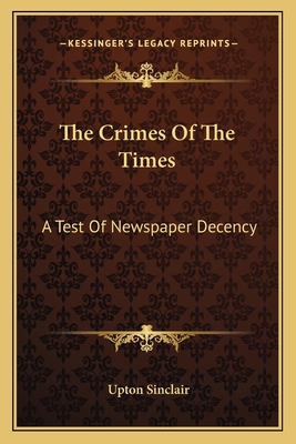 The Crimes Of The Times: A Test Of Newspaper De... 1163702080 Book Cover