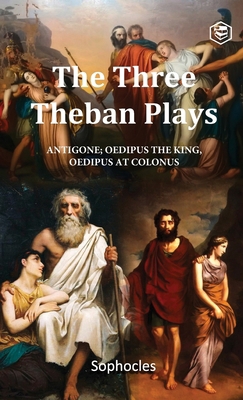 The Three Theban Plays: Antigone, Oedipus the K... 8119007204 Book Cover
