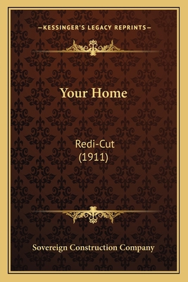 Your Home: Redi-Cut (1911) 1164081403 Book Cover