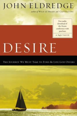 Desire: The Journey We Must Take to Find the Li... 0785288422 Book Cover