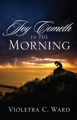 Joy Cometh In The Morning 1478780207 Book Cover