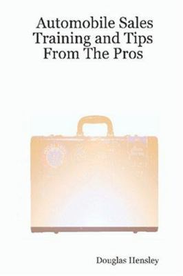 Automobile Sales Training and Tips From The Pros B0025UJ5M2 Book Cover