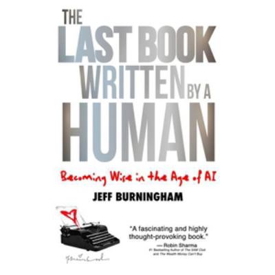 The Last Book Written by a Human: Becoming Wise... B0FPWN9VZD Book Cover