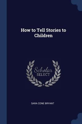 How to Tell Stories to Children 1376680211 Book Cover