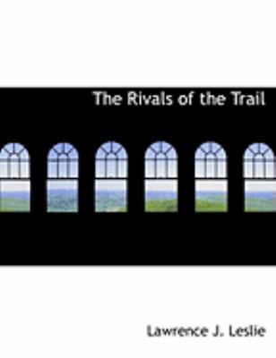The Rivals of the Trail [Large Print] 0554897148 Book Cover