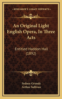 An Original Light English Opera, In Three Acts:... 1168728428 Book Cover