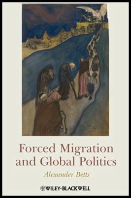 Forced Migration and Global Politics 1405180315 Book Cover