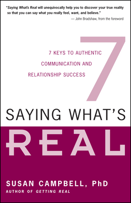 Saying What's Real: 7 Keys to Authentic Communi... 1932073124 Book Cover