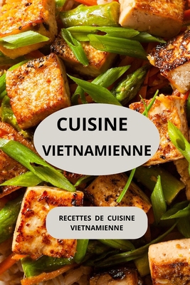 Cuisine Vietnamienne: Recettes de cuisine vietn... [French] B0F5Q5C3LZ Book Cover