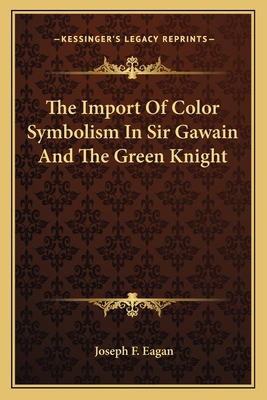 The Import Of Color Symbolism In Sir Gawain And... 1163133817 Book Cover