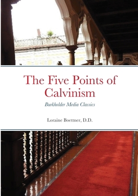 The Five Points of Calvinism: Burkholder Media ... 1300447362 Book Cover