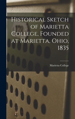 Historical Sketch of Marietta College, Founded ... 101873631X Book Cover