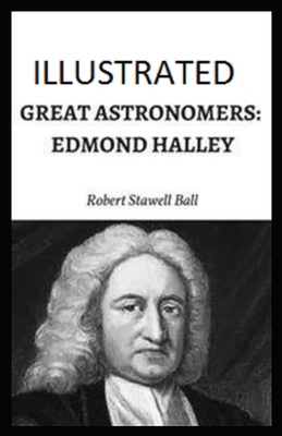 Great Astronomers: Edmond Halley Illustrated 1694414817 Book Cover