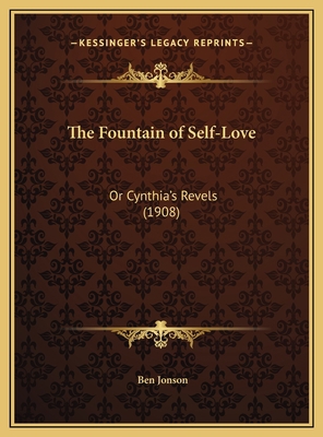 The Fountain of Self-Love: Or Cynthia's Revels ... 1169694624 Book Cover