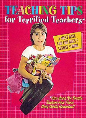 Teaching Tips for Terrified Teachers 0687084091 Book Cover