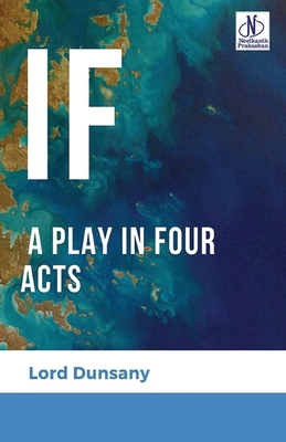 If: A Play in Four Acts 936144977X Book Cover