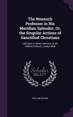 The Nonsuch Professor in His Meridian Splendor,... 1341053644 Book Cover