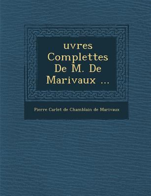 Uvres Complettes de M. de Marivaux ... [French] 1288169574 Book Cover