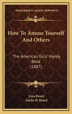 How to Amuse Yourself and Others: The American ... 1164439677 Book Cover