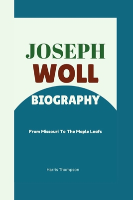 Joseph Woll Biography: From Missouri To The Map...            Book Cover