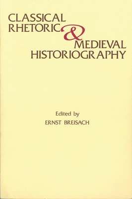 Classical Rhetoric and Medieval Historiography ... 0918720575 Book Cover