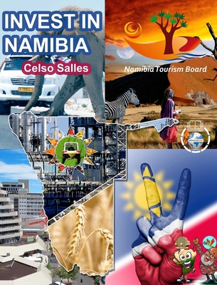 INVEST IN NAMIBIA - Visit Namibia - Celso Salle... B0B1M1K7LC Book Cover