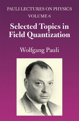 Selected Topics in Field Quantization: Volume 6... 0486414590 Book Cover