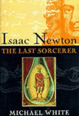 Isaac Newton : The Last Sorcerer B0010RO2II Book Cover