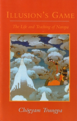 Illusion's Game: The Life and Teaching of Naropa 0877738572 Book Cover