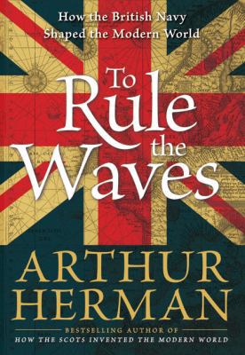 To Rule the Waves: How the British Navy Shaped ... B000EGEYX4 Book Cover