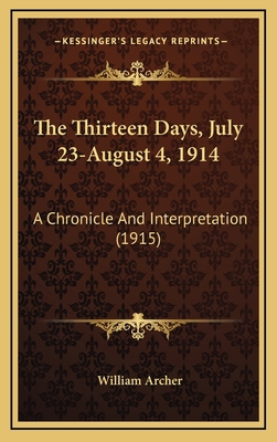 The Thirteen Days, July 23-August 4, 1914: A Ch... 1164292102 Book Cover