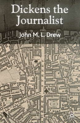 Dickens the Journalist 1349431435 Book Cover
